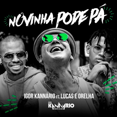 Novinha Pode Pá ft. Lucas e Orelha | Boomplay Music