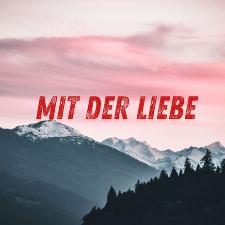 Mit der Liebe (Pastiche/Remix/Mashup) | Boomplay Music