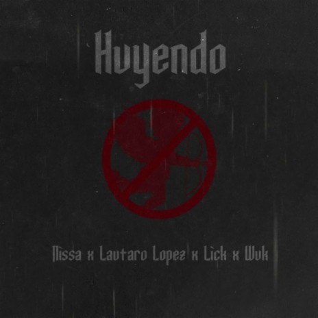 Huyendo ft. Lautaro Lopez, Wuk & Lickdmk | Boomplay Music