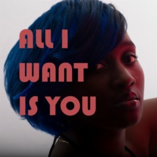 All I Want Is You