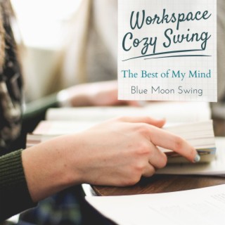Workspace Cozy Swing - The Best of My Mind