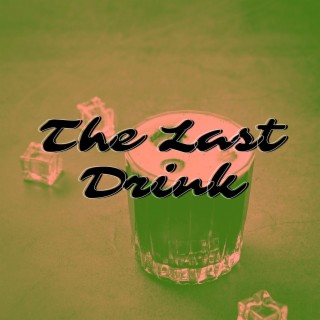 The Last Drink