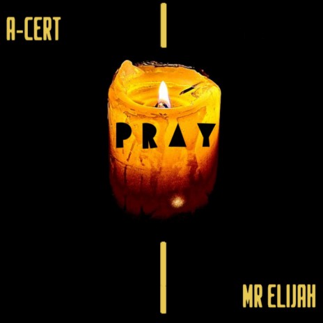 Pray (Teach Me How To) ft. A-Cert & Mr Elijah | Boomplay Music