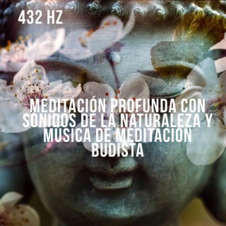 432 hz Meditación profunda con sonidos de la naturaleza y música de meditación budista
