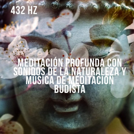 432 hz Meditación profunda con sonidos de la naturaleza y música de meditación budista, Pt. 3 | Boomplay Music