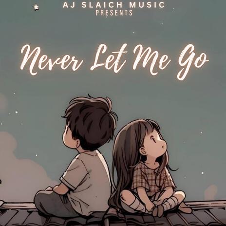 Never Let Me Go | Boomplay Music