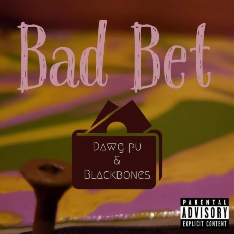Bad Bet ft. Dawg Pu | Boomplay Music