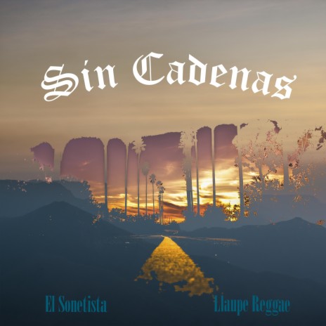 Sin Cadenas (single) ft. Llaupe Reggae | Boomplay Music