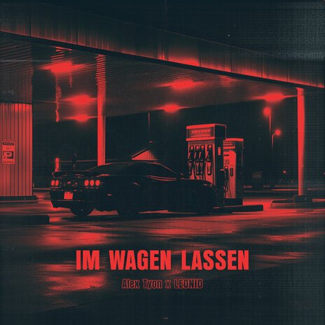 Im wagen lassen ft. LEONID | Boomplay Music