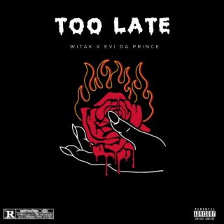 Too Late ft. Evi Da Prince lyrics | Boomplay Music