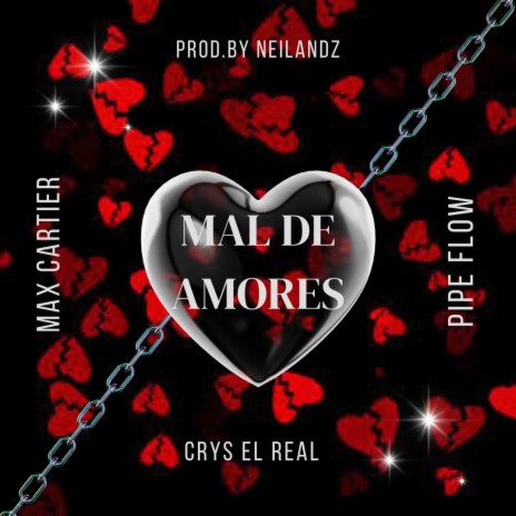 Mal de Amores - Crys El Real x Max Cartier x Pipe Flow | Boomplay Music