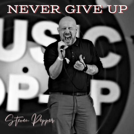 Never Give Up | Boomplay Music