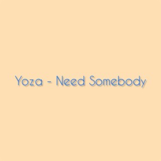 Need Somebody