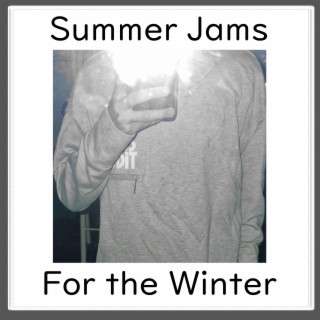 Summer Jams For the Winter