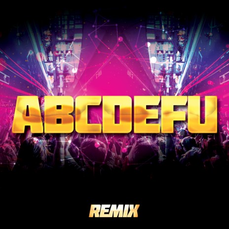 ABCDEFU (Remix) ft. The Remix Guys | Boomplay Music