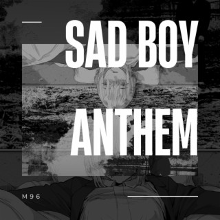 SAD BOY ANTHEM