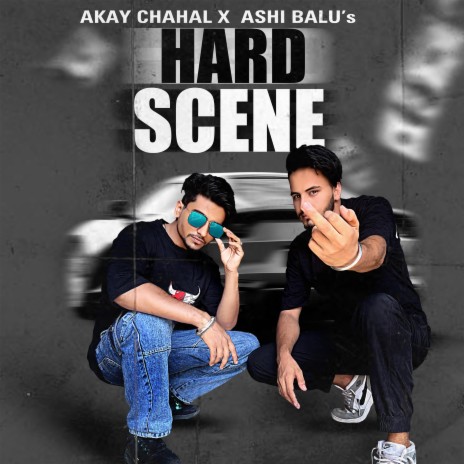 Hard Scene ft. Akay Chahal | Boomplay Music