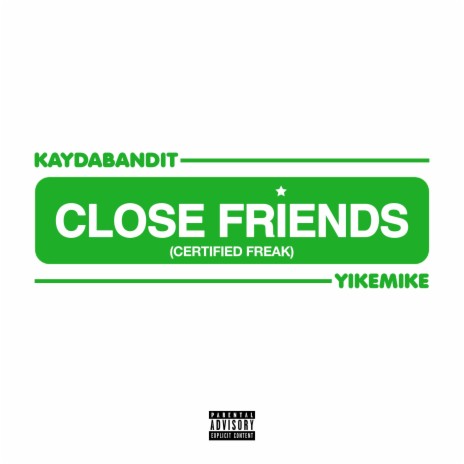 Close Friends (Certified Freak) ft. YikeMike