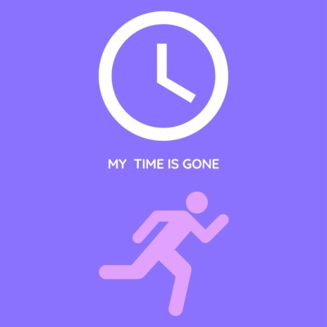 My Time Is Gone | Boomplay Music