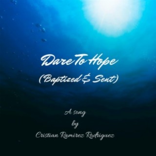 Dare to Hope (Baptized & Sent)