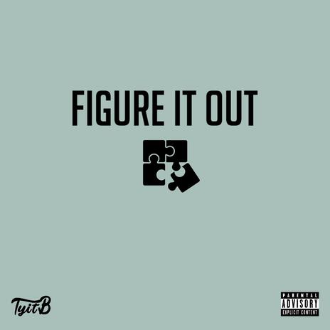 Figure It Out | Boomplay Music