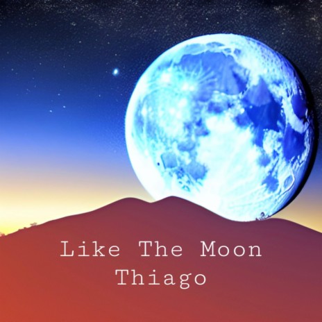 Like The Moon | Boomplay Music