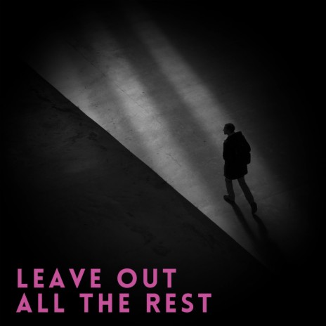 Leave Out All The Rest (Acoustic) | Boomplay Music