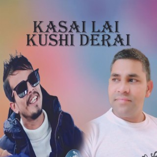 Kasai Lai Kushi Derai