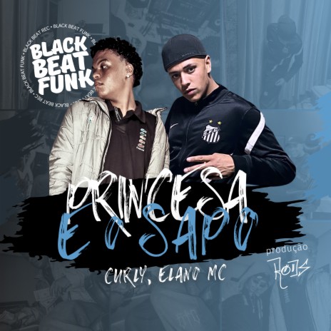 Princesa e o Sapo ft. Elano MC | Boomplay Music