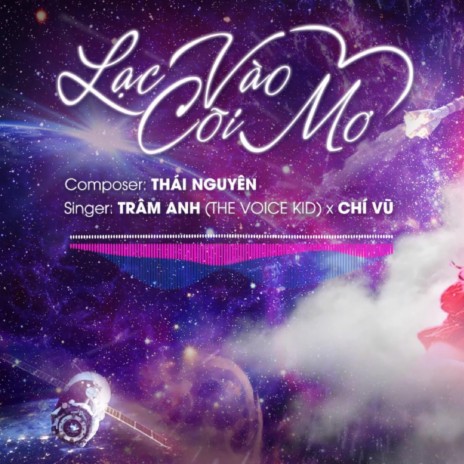 LẠC VÀO CÕI MƠ ft. Chí Vũ & Phan Trâm Anh