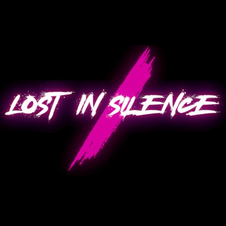 Lost In Silence | Boomplay Music