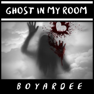 Ghost In My Room