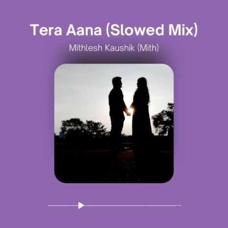 Tera Aana (Slowed Mix) | Boomplay Music