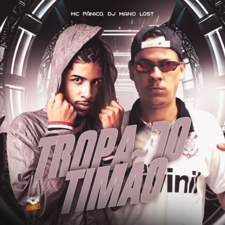 Vem Com a Tropa do Timão Titititi ft. DJ MANO LOST | Boomplay Music