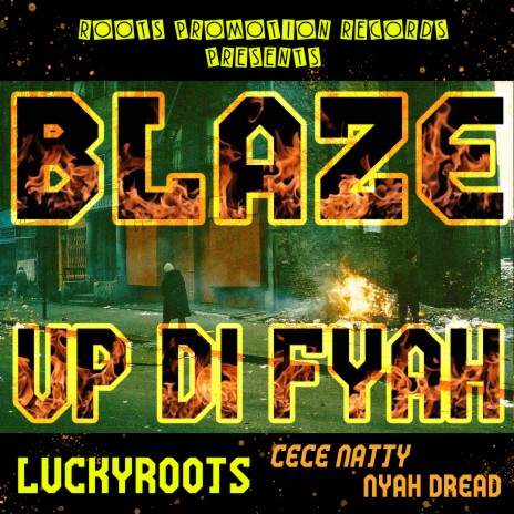 BLAZE UP DI FYAH ft. Nyah Dread & Cece Natty | Boomplay Music