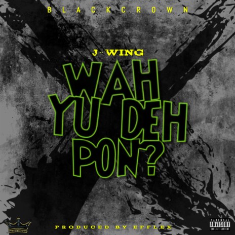 Wah Yu Deh Pon ft. J-Wing | Boomplay Music