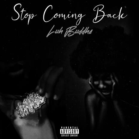 Stop Coming Back | Boomplay Music