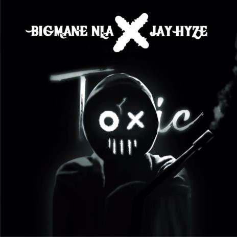 Toxic ft. Jay Hyze | Boomplay Music