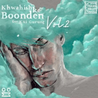 Khwahish Ke Boonden, Vol. 2 (feat. KAi Gurung)