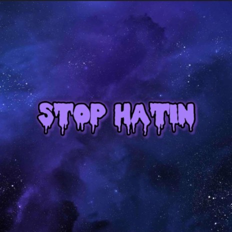 STOP HATIN | Boomplay Music