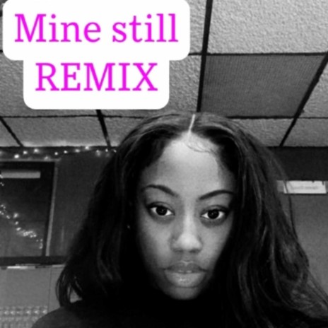 Mine Still (Remix) | Boomplay Music