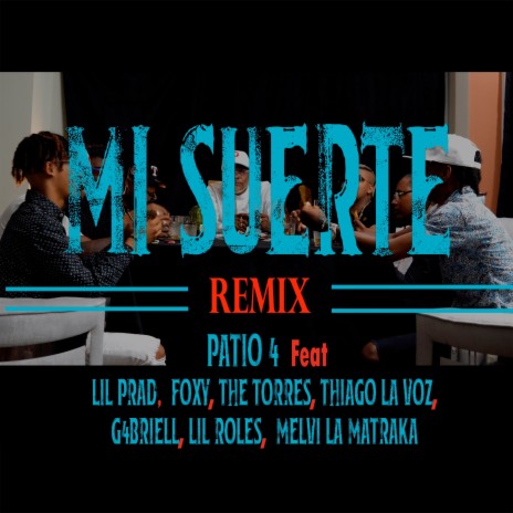 Mi Suerte (Remix) ft. Lil Prad, Foxy, The Torres, Thiago La Voz & Gabriell | Boomplay Music