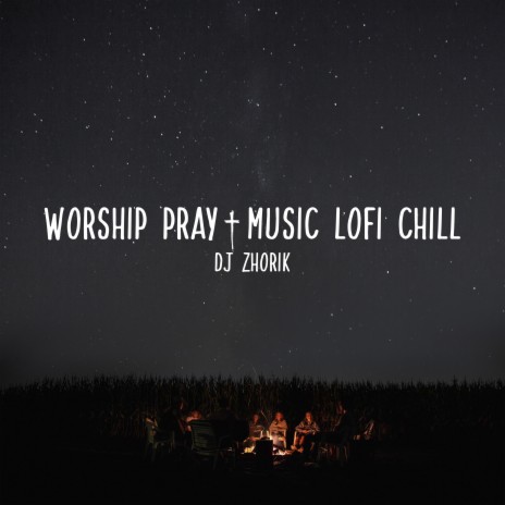 Worship Pray Music Lofi Chill