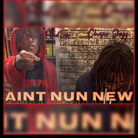 Ain't Nun New ft. RedTop | Boomplay Music