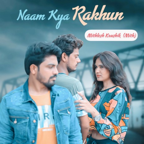 Naam Kya Rakhun | Boomplay Music