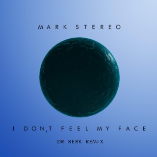 I Don't Feel My Face (Dr. Berk Remix)