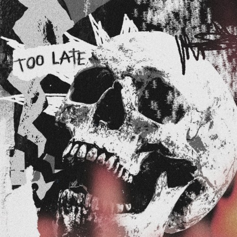 Too Late | Boomplay Music