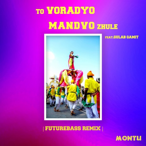 To Voradyo Mandvo Zhule (feat. Gulab Gamit) | Boomplay Music
