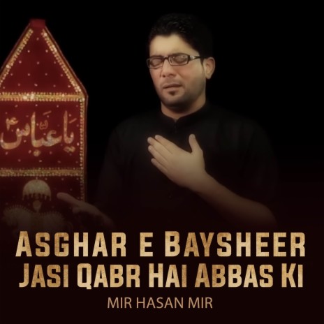 Asghar e Baysheer Jasi Qabr Hai Abbas Ki | Boomplay Music