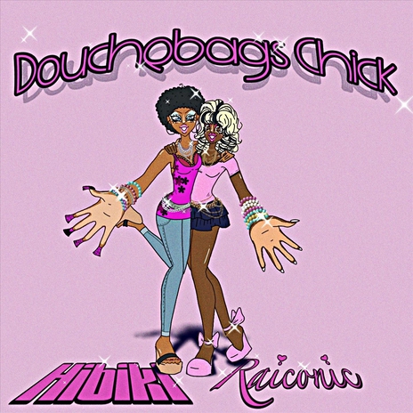 Douchebag’s Chick (feat. Raiconic) | Boomplay Music